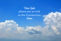 Prayer inspirational quote - Dear God, please put an end to the corona virus. Amen. On background of bright blue sky. Royalty Free Stock Photo