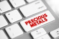 Precious Metals - rare, naturally occurring metallic chemical elements of high economic value, text concept button on keyboard