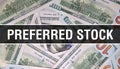 Preferred Stock text Concept Closeup. American Dollars Cash Money,3D rendering. Preferred Stock at Dollar Banknote. Financial USA Royalty Free Stock Photo