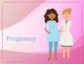 Pregnancy and medicine concept with practitioner doctor woman and pregnant girl patient cartoon vector illustration.