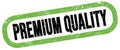 PREMIUM QUALITY, text written on green-black stamp sign Royalty Free Stock Photo