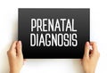 Prenatal Diagnosis - detecting problems with the pregnancy as early as possible, text concept on card