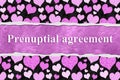 Prenuptial agreement message with hearts Royalty Free Stock Photo