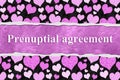 Prenuptial agreement message with hearts