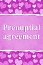 Prenuptial agreement message with hearts