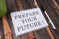 Prepare your future, motivational inspirational words quotes text typography witten on book against wooden background, business