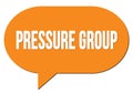 PRESSURE GROUP text written in an orange speech bubble