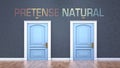 Pretense and natural as a choice - pictured as words Pretense, natural on doors to show that Pretense and natural are opposite