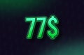 77$ price symbol in Neon Green Color on dark Background with dollar signs