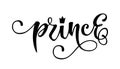 Prince quote. Baby shower hand drawn modern calligraphy vector lettering logo phrase