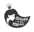 Princess or beautiful girl. Lettering beauty is all you need. Vector illustration