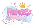 Princess power vector cute lettering illustration. Words about Girl Princess Power with princesses crown, clouds, stars