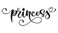 Princess quote. Baby shower hand drawn modern calligraphy vector lettering, grotesque style text logo phrase Royalty Free Stock Photo