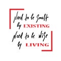 Existing and living - simple inspire and motivational quote. Hand drawn beautiful lettering. Print for inspirational poster Royalty Free Stock Photo