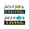 Existing and living - simple inspire and motivational quote. Hand drawn beautiful lettering. Print for inspirational poster, t-shi Royalty Free Stock Photo