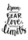 Dream without fear, love without limits. Royalty Free Stock Photo