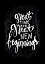 Great time for great new beginnings.