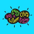 Every cloud has a silver lining - funny inspire and motivational quote.
