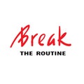 Break the routine - inspire motivational quote. Hand drawn beautiful lettering.