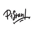 Pissant - Hand drawn lettering, urban dictionary, vulgar slang. Print for inspirational poster,