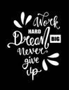 Work hard, dream big and never give up. Motivational quote - Vector