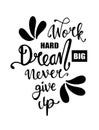 Work hard, dream big and never give up. Motivational quote - Vector