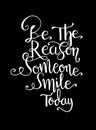 Quote Be the reason someone smiles today. Vector illustration - Vector