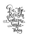 Quote Be the reason someone smiles today. Vector illustration - Vector