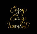 Enjoy every moment, hand lettering inscription text, motivation and inspiration positive quote Royalty Free Stock Photo