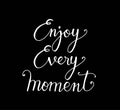 Enjoy every moment, hand lettering inscription text, motivation and inspiration positive quote Royalty Free Stock Photo