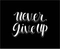 Never give up motivational quote. Hand written inscription. Hand drawn lettering. Never give up phrase Royalty Free Stock Photo