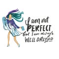 I am not perfect, but I`m always well dressed. Hand lettering for your design.