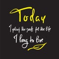Today I plant the seeds for the life I long to live - inspire and motivational quote. Royalty Free Stock Photo