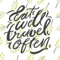 Eat well, travel often. Hand lettering illustration.