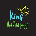 King of awkward pauses - inspire and motivational quote. Hand drawn beautiful lettering. Print