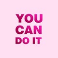 Quote. You can do it. Inspirational and motivational quotes and sayings about life,