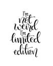 I`m not weird i`m limited edition, hand lettering calligraphy illustration