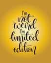 `m not weird i`m limited edition, hand lettering calligraphy illustration