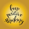 Hand lettering inscription Keep Positive Thinking, motivational quotes posters, inspirational text, calligraphy vector