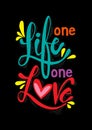 One life, one love hand lettering calligraphy.