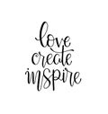 love create inspire - hand lettering inscription, motivation and inspiration positive quote