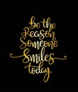 Quote Be the reason someone smiles today. Vector illustration