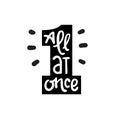 All at once - inspire motivational quote. Hand drawn lettering. Youth slang, idiom. Royalty Free Stock Photo