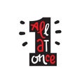 All at once - inspire motivational quote. Hand drawn lettering. Youth slang, idiom. Print Royalty Free Stock Photo