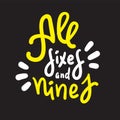 All sixes and nines - inspire motivational quote. Hand drawn lettering. Youth slang, idiom. Print