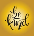 Be kind hand written lettering. Inspirational quote. Vector illustration
