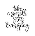 Take a small step everyday - hand lettering inscription, motivation and inspiration positive quote