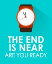 The End is Near, Are You Ready with Clock Ticking and Blue Green Background. Concept of Last or End of Time and Second Coming