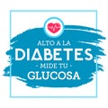 Alto a la Diabetes, mide tu Glucosa, Stop Diabetes, Test your Glucose spanish text