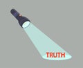 The flashlight shines to the truth. Torch isolated on gray background.